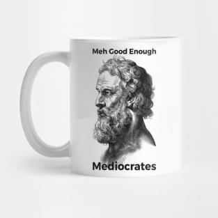 Meh Good Enough Mediocrates Sarcastic Joke Mug